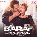 Baraf (Khesari Lal Yadav, Neha Raj) 2022 Mp3 Songs