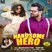 Handsome Hero (Khesari Lal Yadav, Beauty Pandey) 2025 Mp3 Song