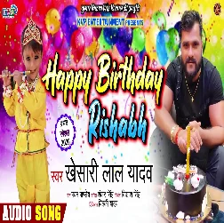 Happy Birthday Beta Ji Rishabh Na Aaye Koi Gam Khus Raho Har Dam