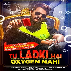 Tu Ladki Hai Oxygen Nahi