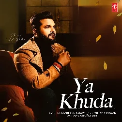 Ya Khuda Khesari Lal Yadav Mp3 Song