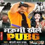 Maugi Khele PUBG (Khesari Lal Yadav) Mp3 Songs